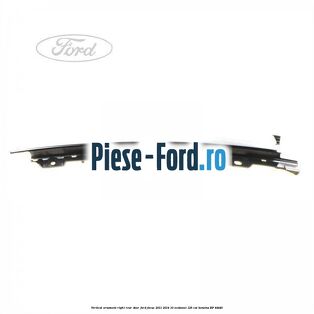 Ornament vertical usa dreapta spate Ford Focus 2011-2014 1.0 EcoBoost 125 cai #D81B491EF7